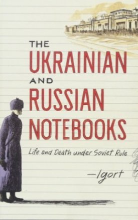 Ukrainian and Russian Notebooks, The: Life and Death under Soviet Ruleby: Igort (Igor Tuvert)