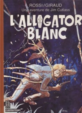 Une aventure de Jim Cutlass : L'alligator Blancby: Jean Giraud, Christian Rossi 