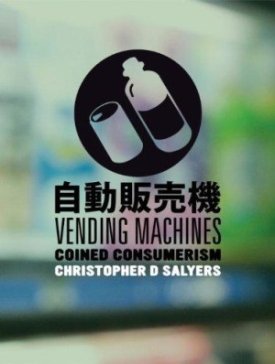 Vending Machines: Coined Consumerismby: Salyers, Christopher D.