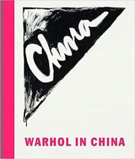 Warhol in China by: Michael Frahm/Tony Godfrey/Andy Warhol