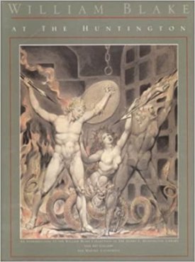 William Blake at the Huntington: An Introduction to the William Blake Collection in the Henry E. Huntington Library and Art Gallery, San Marino, Calby: Essick, Robert