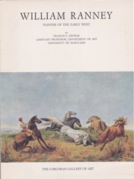William Ranney: Painter of the Early Westby: Grubar, Francis S.